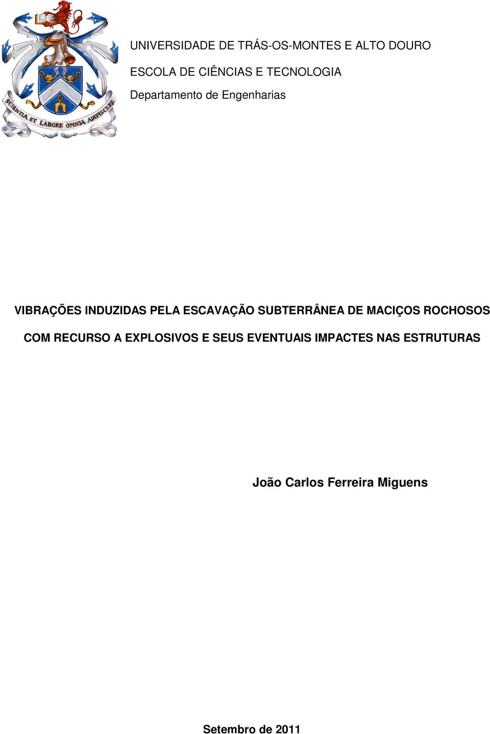 ESCAVAÇÃO SUBTERRÂNEA DE MACIÇOS ROCHOSOS COM RECURSO A EXPLOSIVOS E