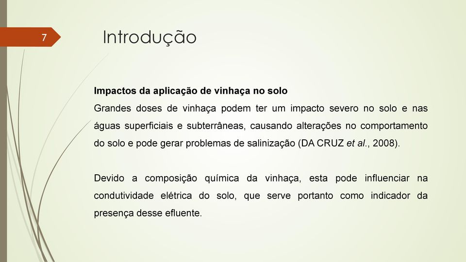 pode gerar problemas de salinização (DA CRUZ et al., 2008).