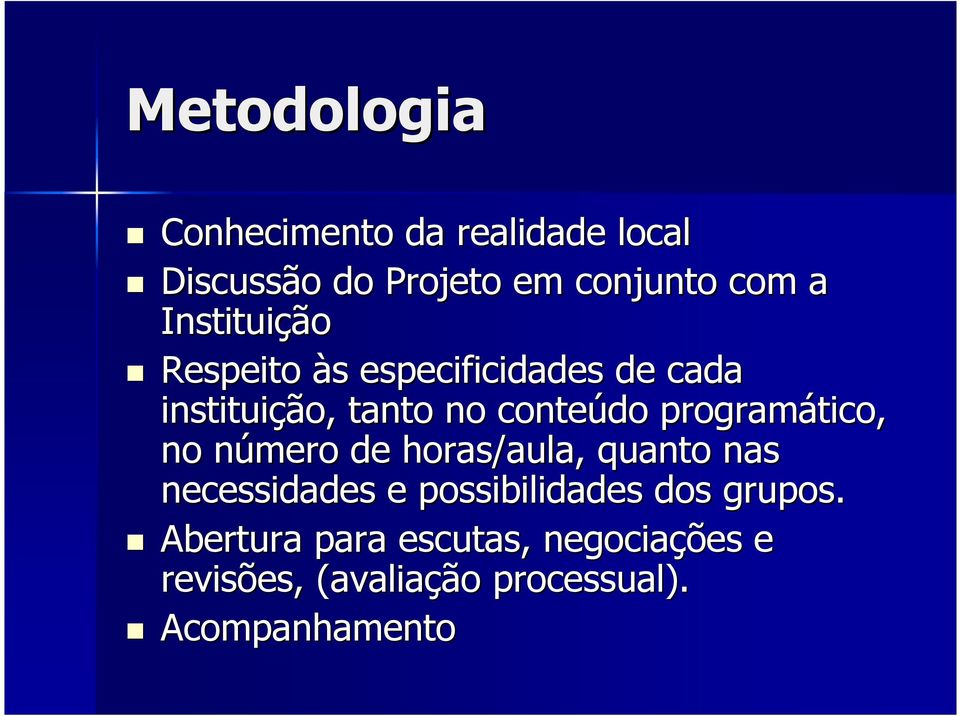 programático, no número n de horas/aula, quanto nas necessidades e possibilidades dos