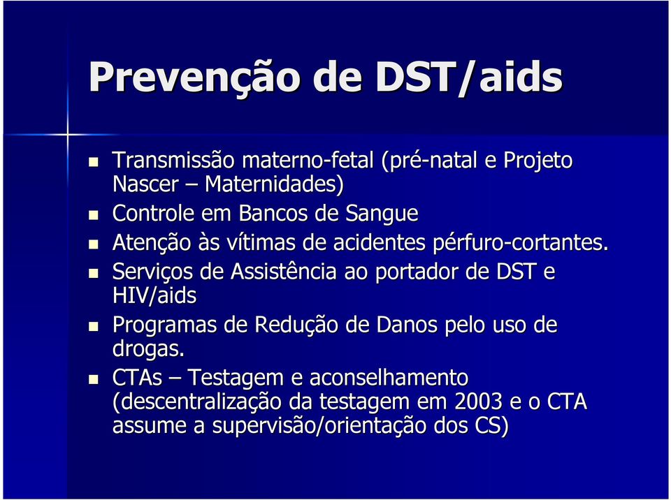 Serviços de Assistência ao portador de DST e HIV/aids Programas de Redução de Danos pelo uso de