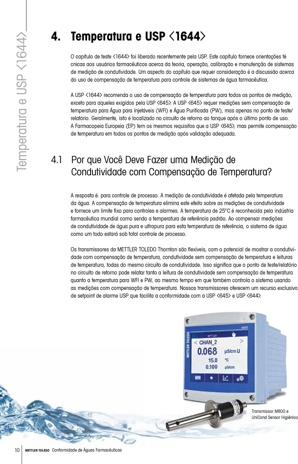 Um aspecto do capítulo que requer consideração é a discussão acerca do uso de compensação de temperatura para controle de sistemas de água farmacêutica.