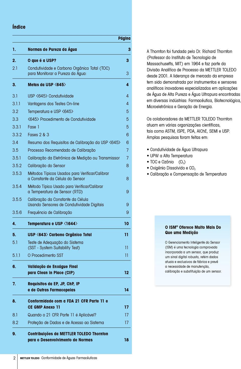 4 Resumo dos Requisitos de Calibração da USP <645> 6 3.5 Processo Recomendado de Calibração 7 3.5.1 Calibração da Eletrônica de Medição ou Transmissor 7 3.5.2 Calibração do Sensor 8 3.5.3 Métodos Típicos Usados para Verificar/Calibrar a Constante da Célula do Sensor 8 3.