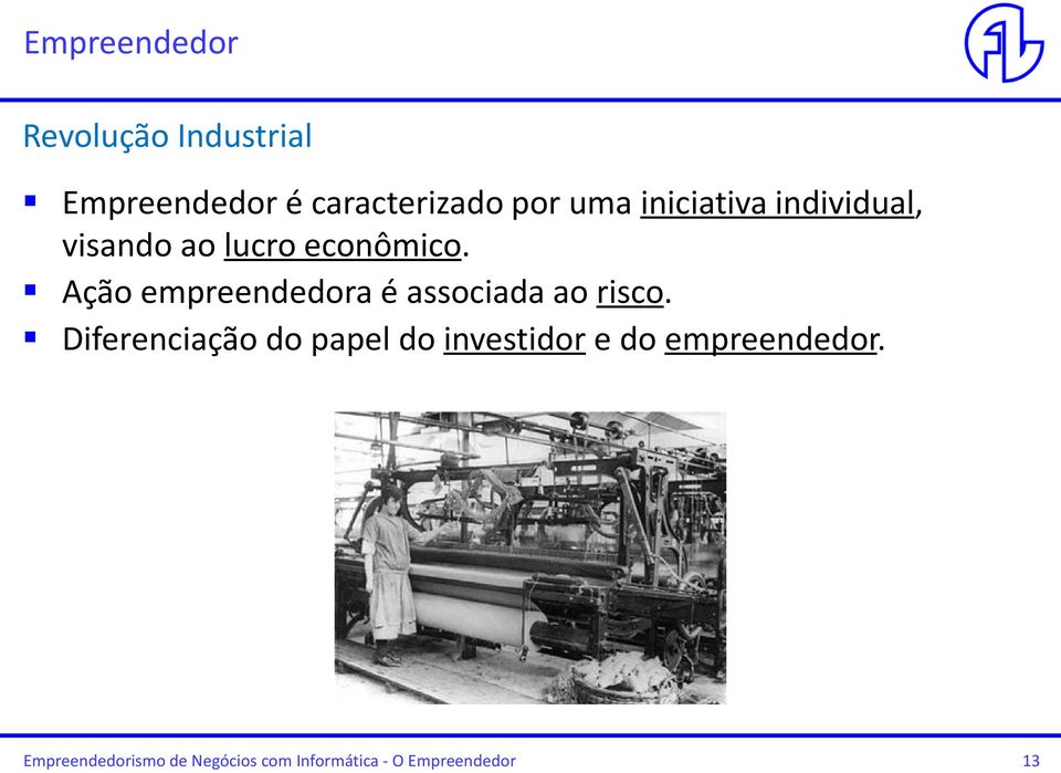 Ação empreendedora é associada ao risco.