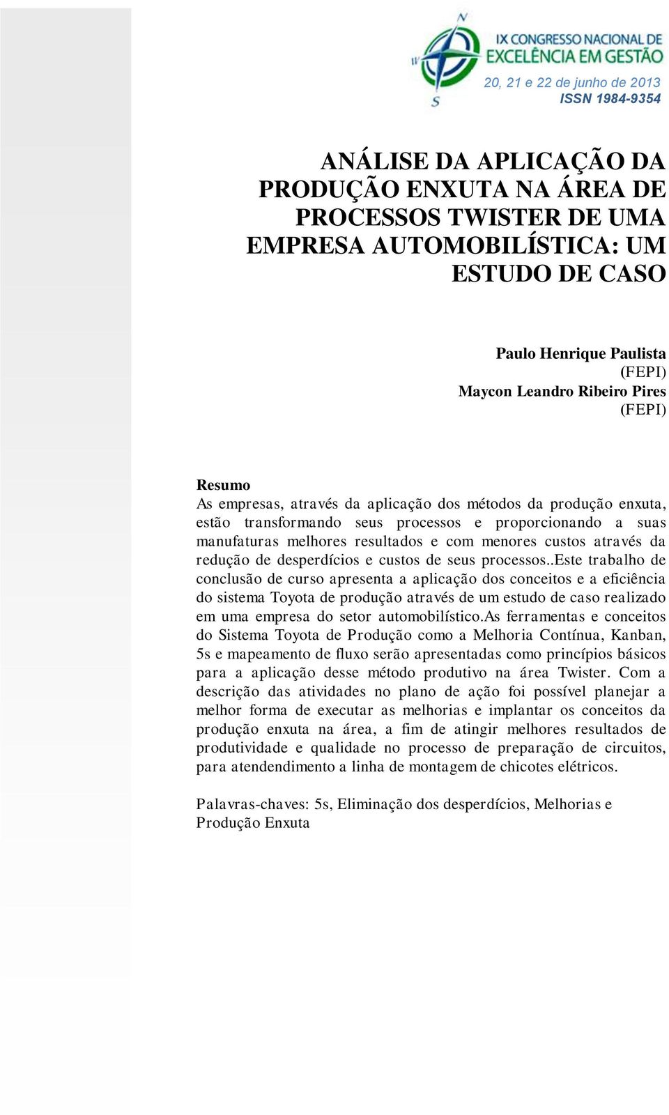 da redução de desperdícios e custos de seus processos.