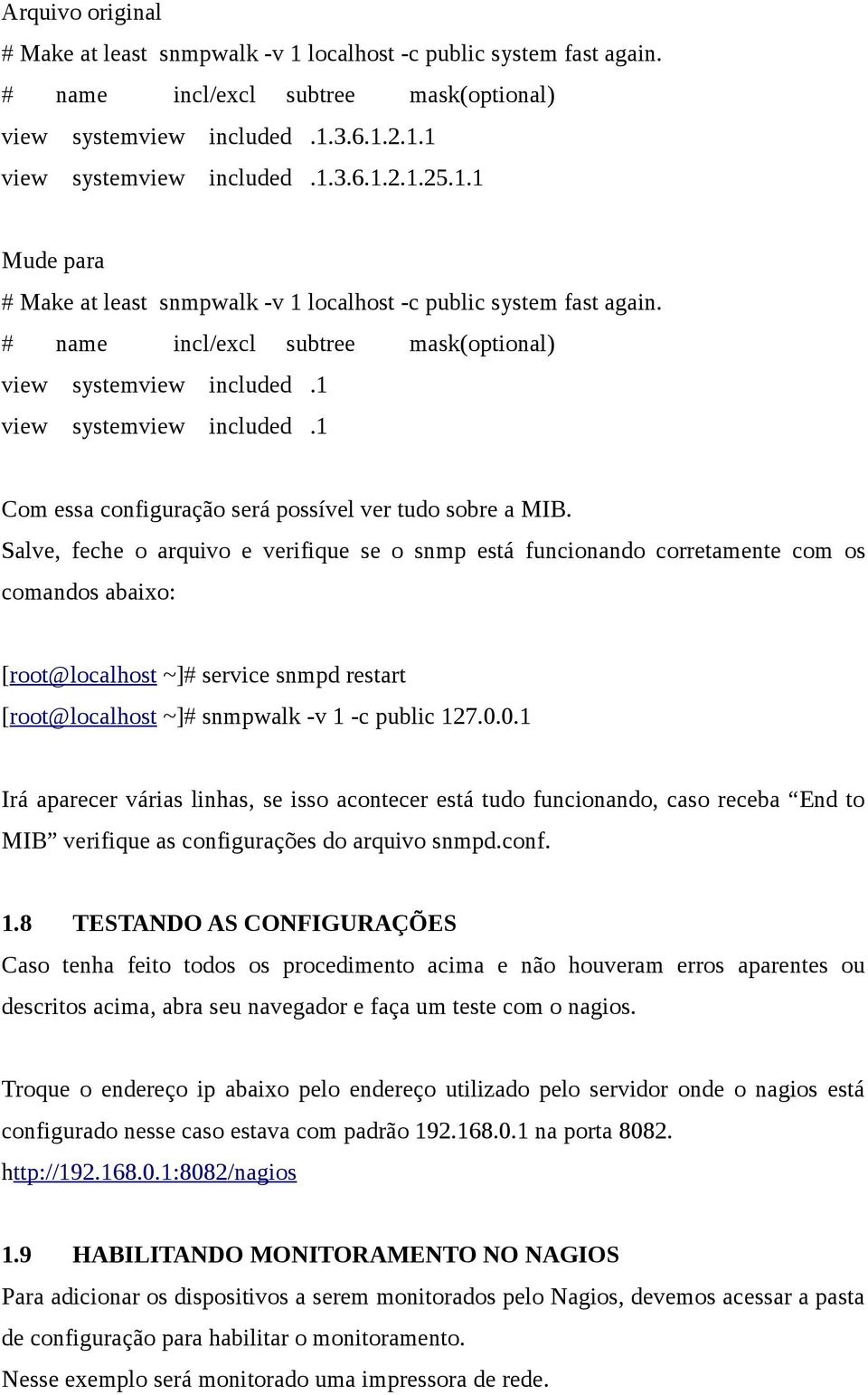 1 Com essa configuração será possível ver tudo sobre a MIB.