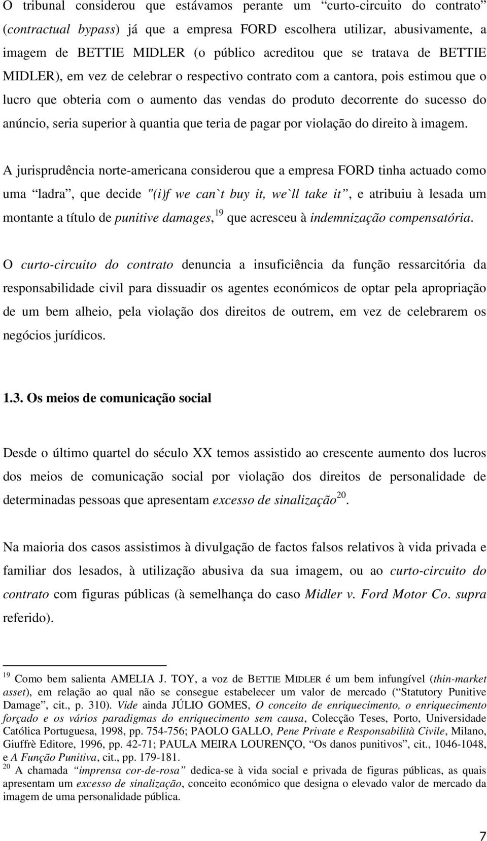 seria superior à quantia que teria de pagar por violação do direito à imagem.