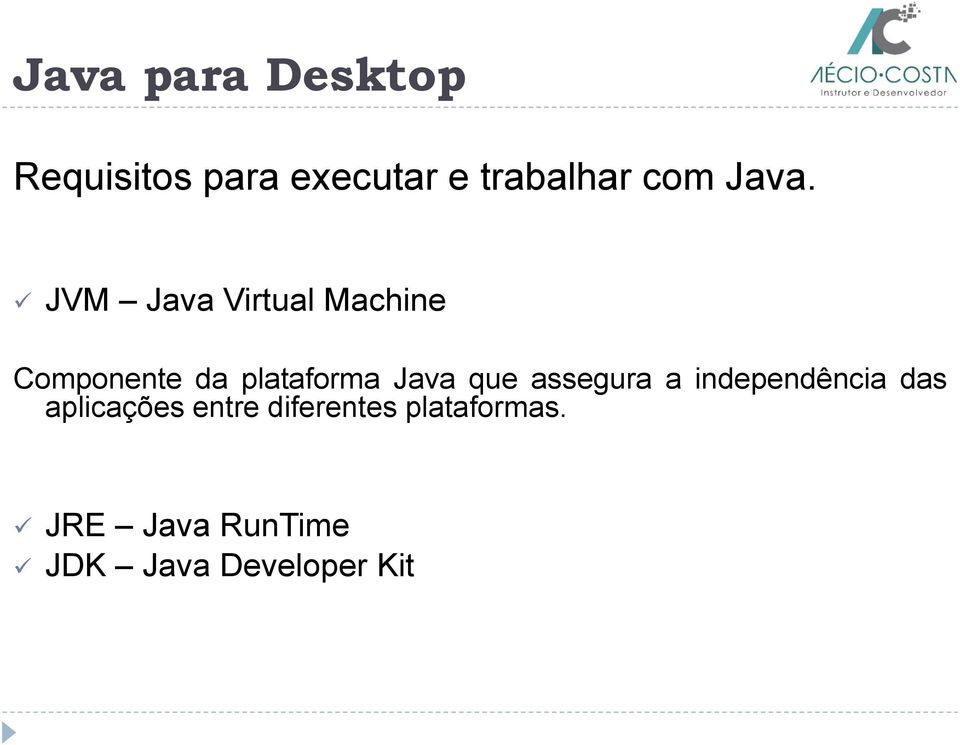 Java que assegura a independência das aplicações