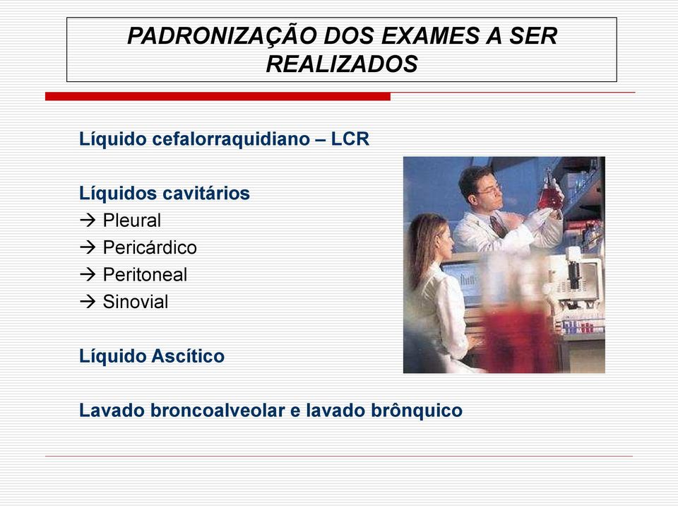 cavitários Pleural Pericárdico Peritoneal