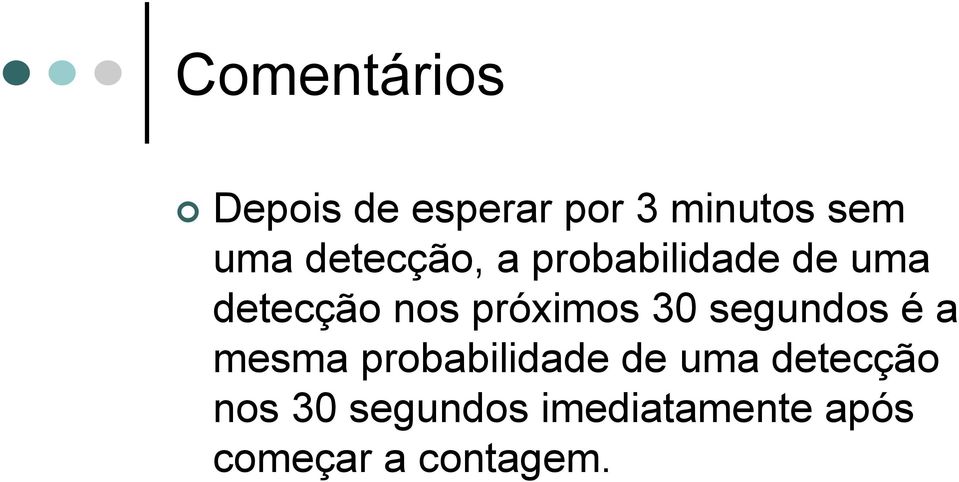 próximos 30 segundos é a mesma probabilidade de uma