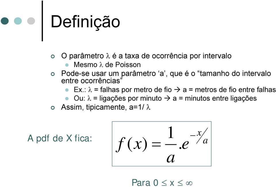 : λ falhas por metro de fio a metros de fio entre falhas Ou: λ ligações por minuto