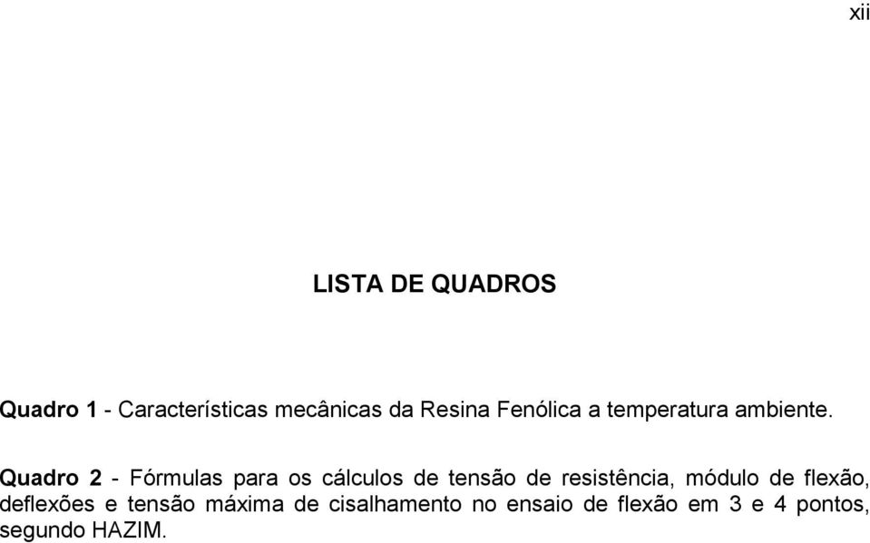 Quadro 2 - Fórmulas para os cálculos de tensão de resistência,