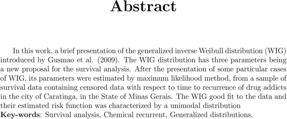 After the presentation of some particular cases of WIG, its parameters were estimated by maximum likelihood method, from a sample of survival data containing censored data