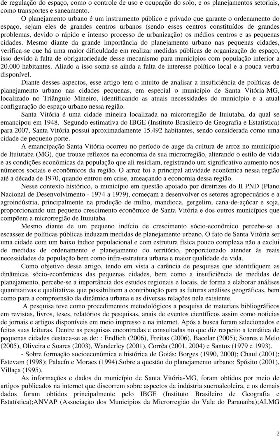 rápido e intenso processo de urbanização) os médios centros e as pequenas cidades.