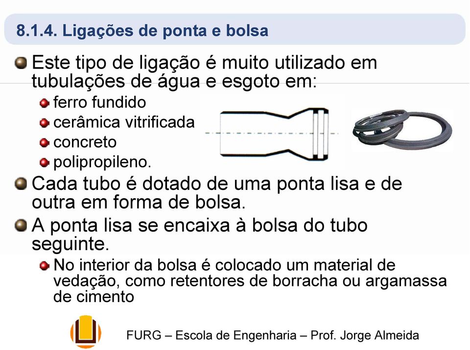 em: ferro fundido cerâmica vitrificada concreto polipropileno.