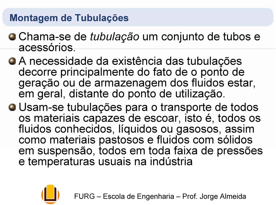 estar, em geral, distante do ponto de utilização.