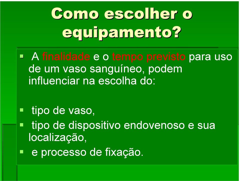 sanguíneo, podem influenciar na escolha do: tipo de