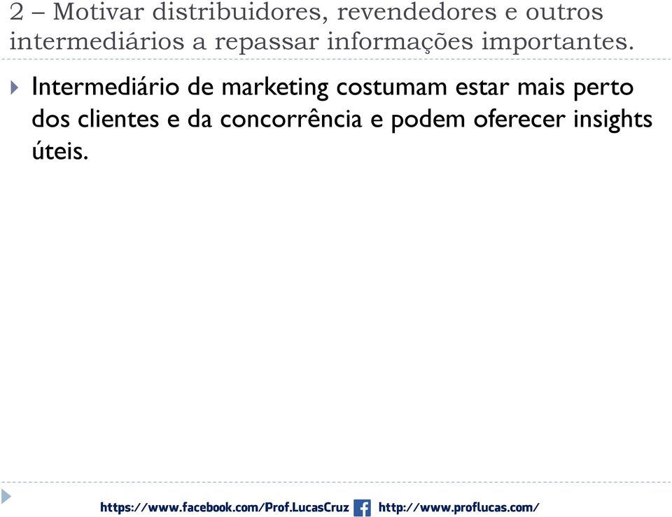 Intermediário de marketing costumam estar mais perto