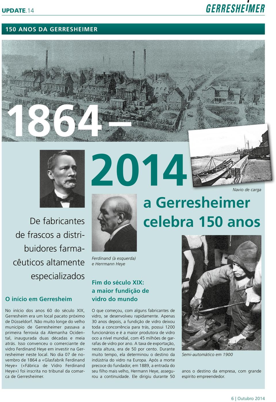 O início em Gerresheim Fim do século XIX: a maior fundição de vidro do mundo No início dos anos 60 do século XIX, Gerresheim era um local pacato próximo de Düsseldorf.