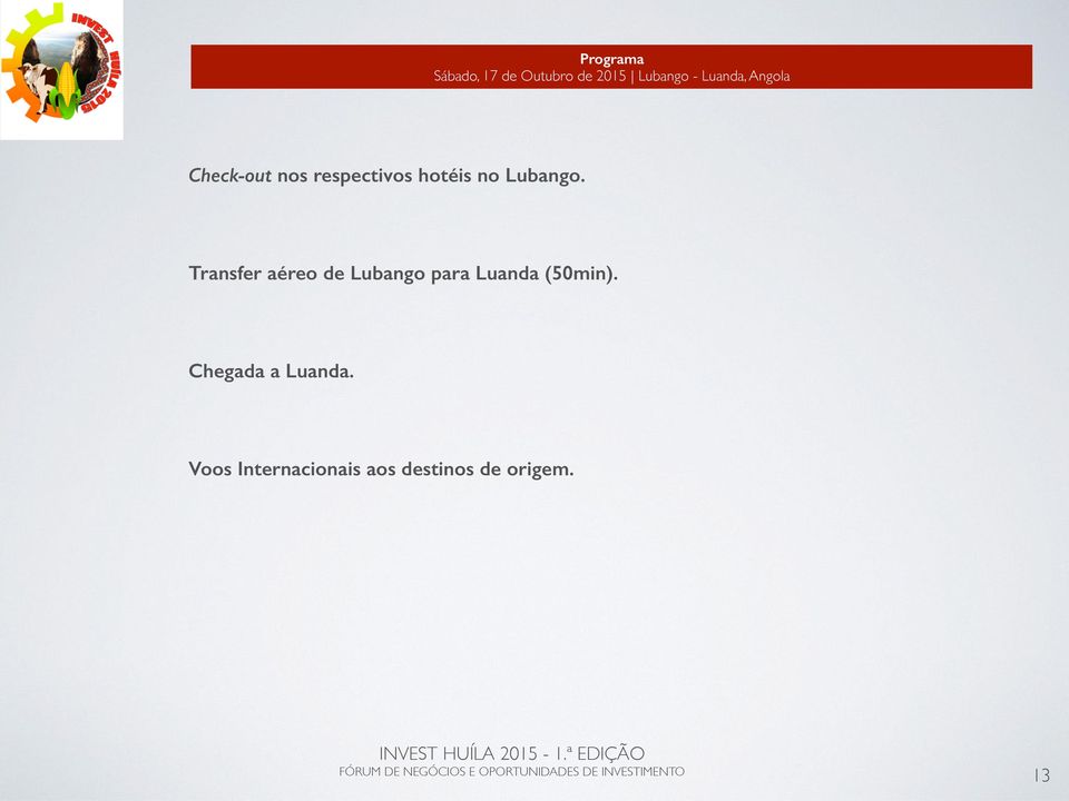 Lubango. Transfer aéreo de Lubango para Luanda (50min).