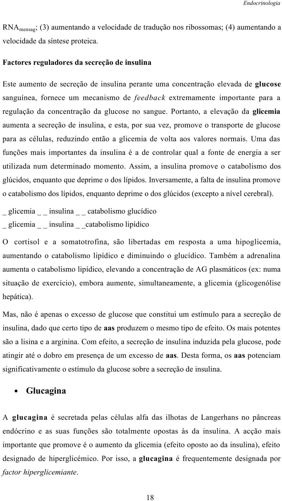 a regulação da concentração da glucose no sangue.