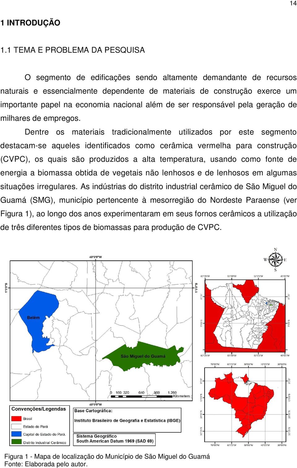 nacional além de ser responsável pela geração de milhares de empregos.