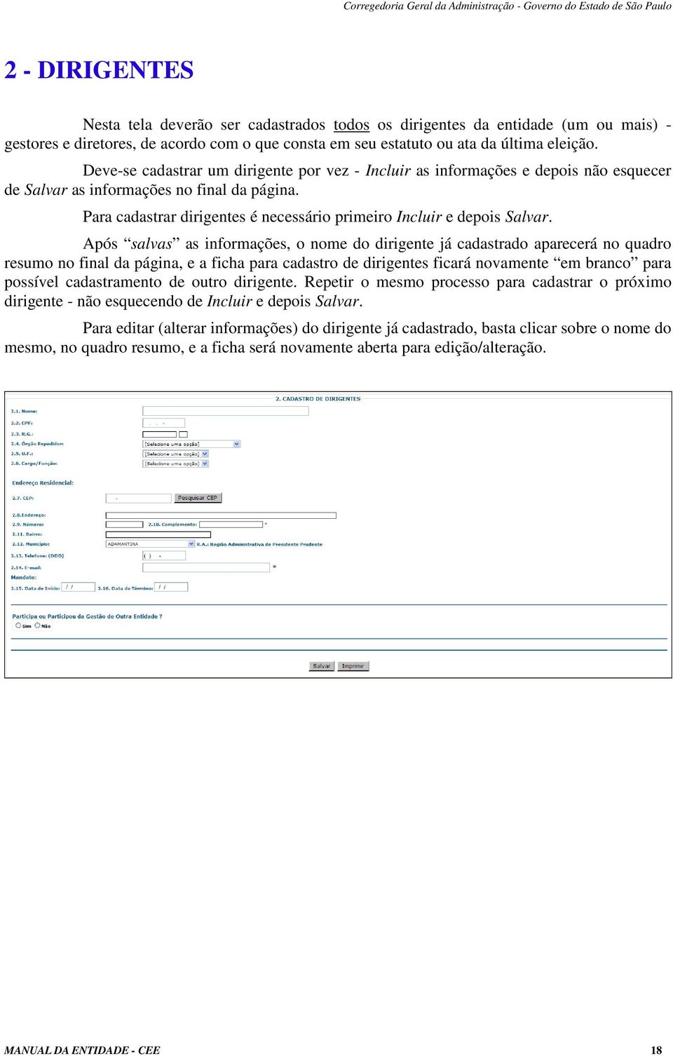 Para cadastrar dirigentes é necessário primeiro Incluir e depois Salvar.