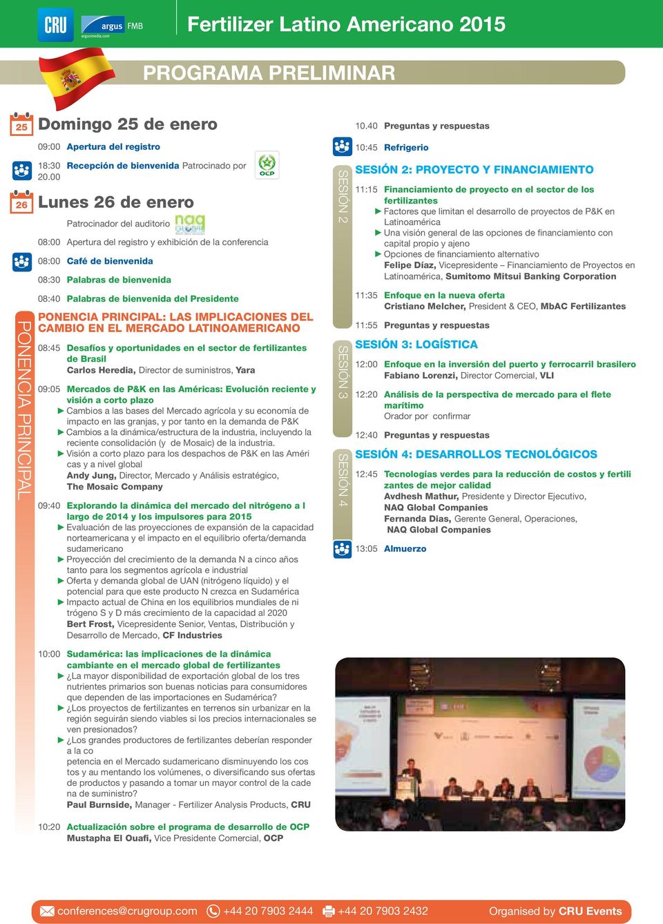 00 Lunes 26 de enero Patrocinador del auditorio 08:00 Apertura del registro y exhibición de la conferencia 08:00 Café de bienvenida 08:30 Palabras de bienvenida 08:40 Palabras de bienvenida del