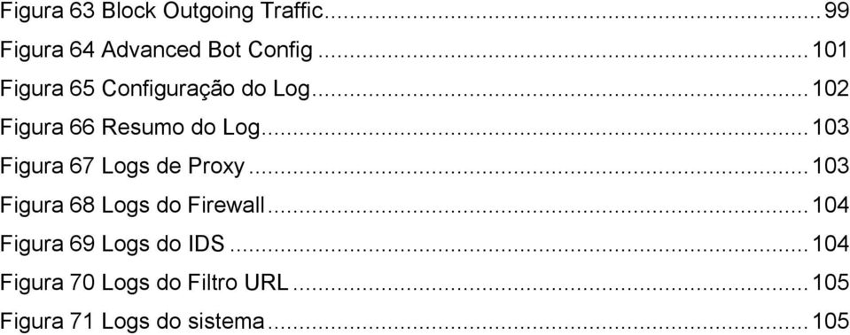 ..103 Figura 67 Logs de Proxy...103 Figura 68 Logs do Firewall.