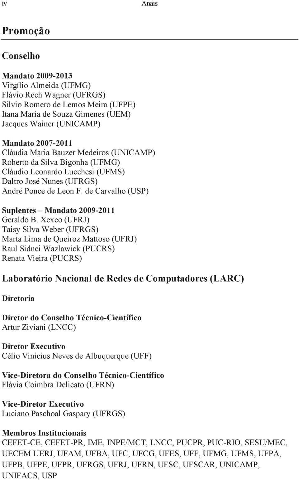 de Carvalho (USP) Suplentes Mandato 2009-2011 Geraldo B.