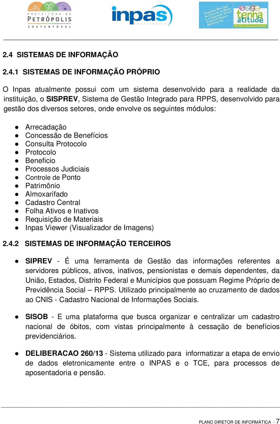 Ponto Patrimônio Almoxarifado Cadastro Central Folha Ativos e Inativos Requisição de Materiais Inpas Viewer (Visualizador de Imagens) 2.4.