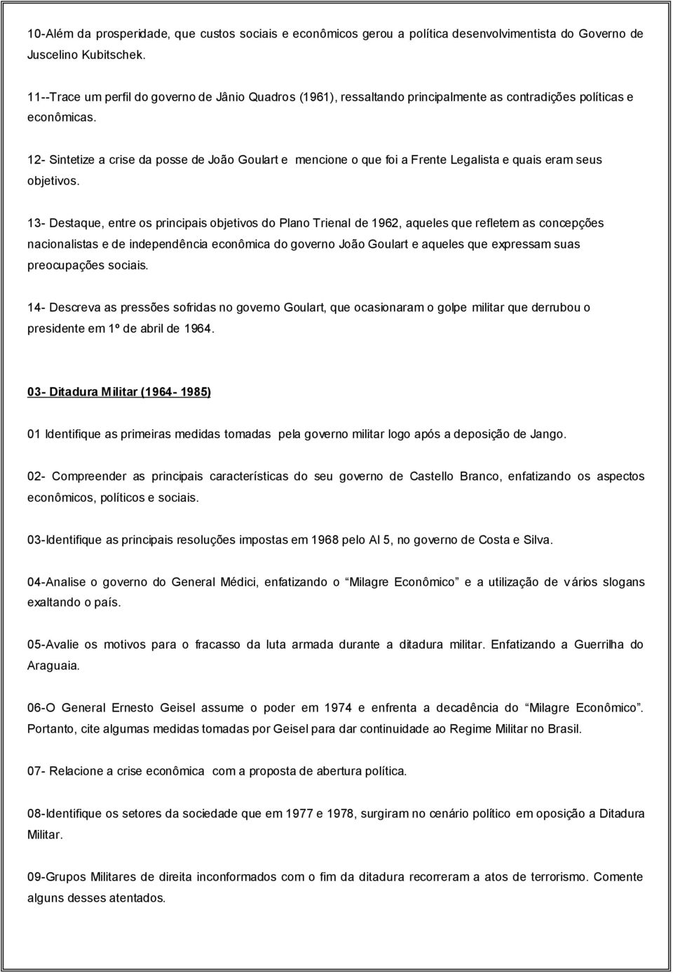 12- Sintetize a crise da posse de João Goulart e mencione o que foi a Frente Legalista e quais eram seus objetivos.