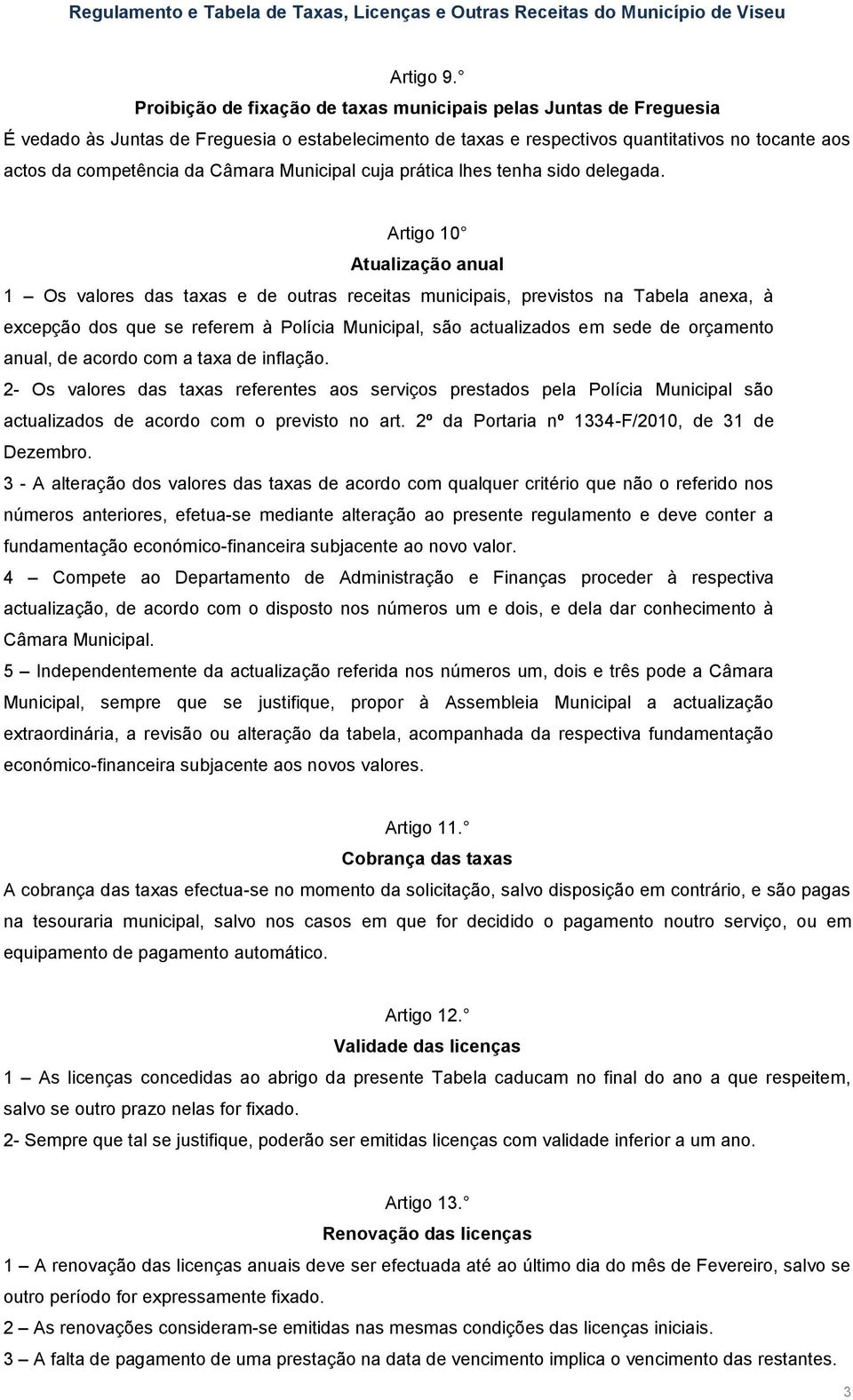 Municipal cuja prática lhes tenha sido delegada.