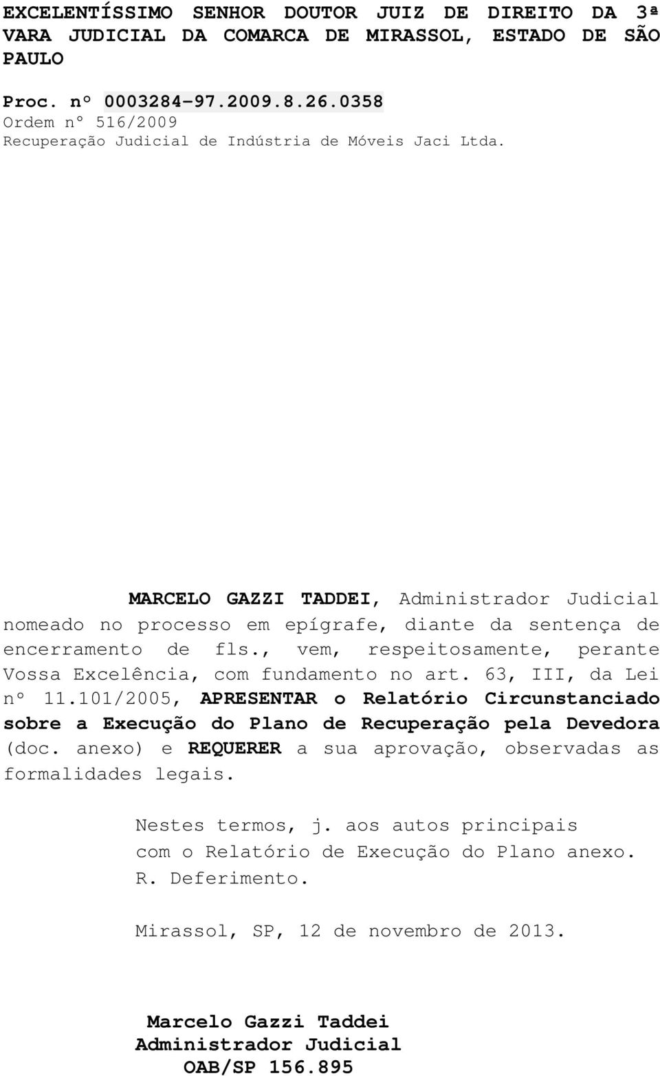 , vem, respeitosamente, perante Vossa Excelência, com fundamento no art. 63, III, da Lei nº 11.