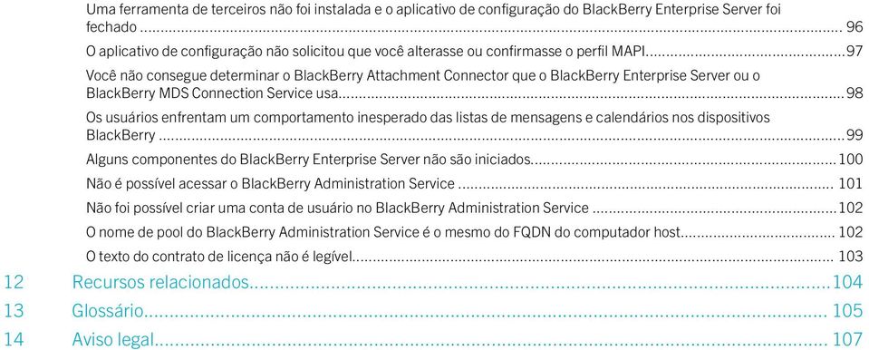 ..97 Você não consegue determinar o BlackBerry Attachment Connector que o BlackBerry Enterprise Server ou o BlackBerry MDS Connection Service usa.