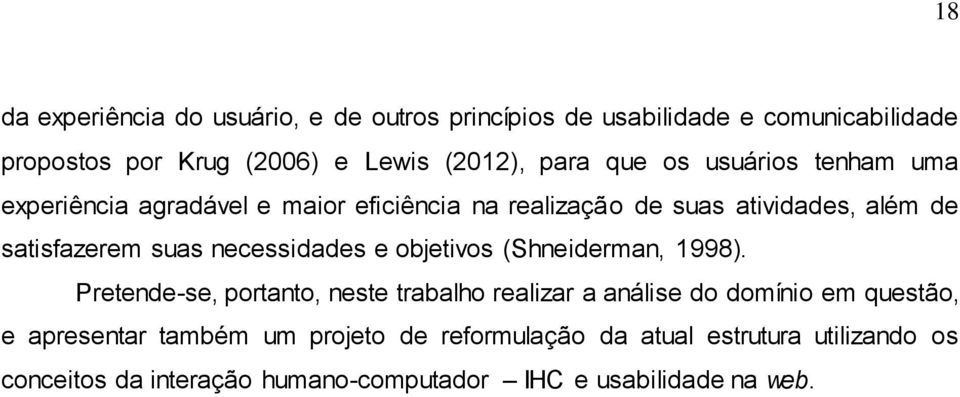 necessidades e objetivos (Shneiderman, 1998).