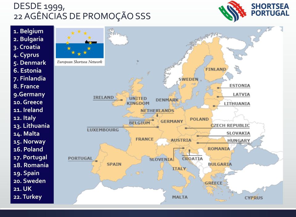 Germany 10. Greece 11. Ireland 12. Italy 13. Lithuania 14. Malta 15.