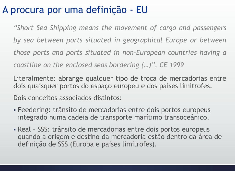 portos do espaço europeu e dos países limítrofes.