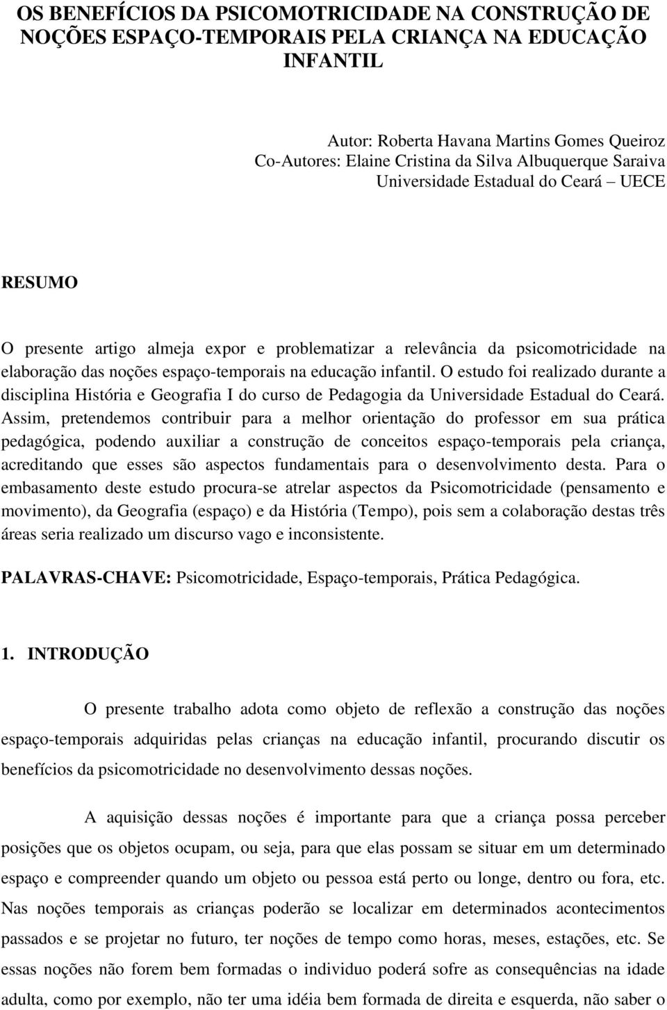 infantil. O estudo foi realizado durante a disciplina História e Geografia I do curso de Pedagogia da Universidade Estadual do Ceará.