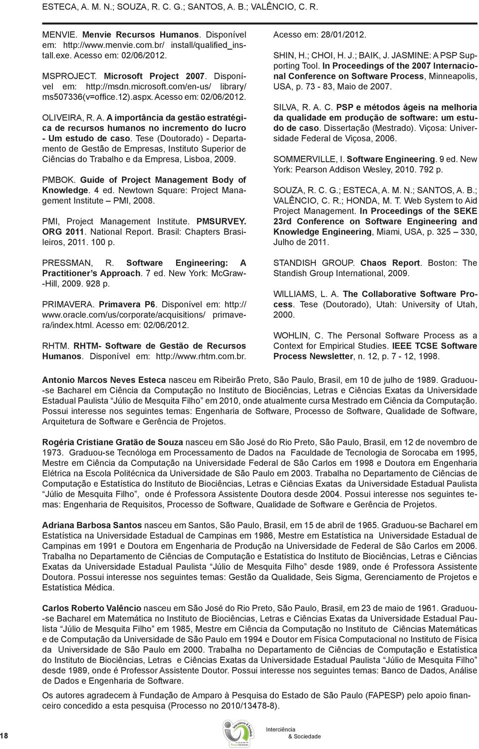 esso em: 02/06/2012. OLIVEIRA, R. A. A importância da gestão estratégica de recursos humanos no incremento do lucro - Um estudo de caso.