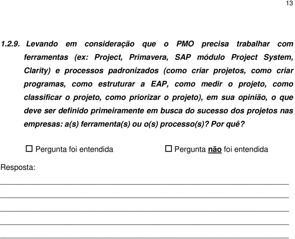 e processos padronizados (como criar projetos, como criar programas, como estruturar a EAP, como medir o projeto, como