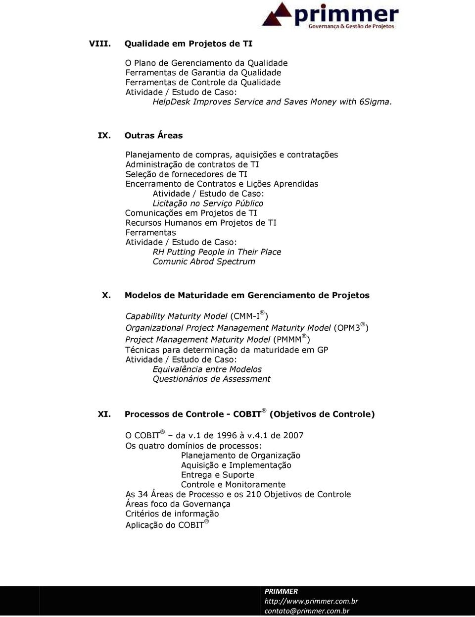 Público Comunicações em Projetos de TI Recursos Humanos em Projetos de TI Ferramentas RH Putting People in Their Place Comunic Abrod Spectrum X.