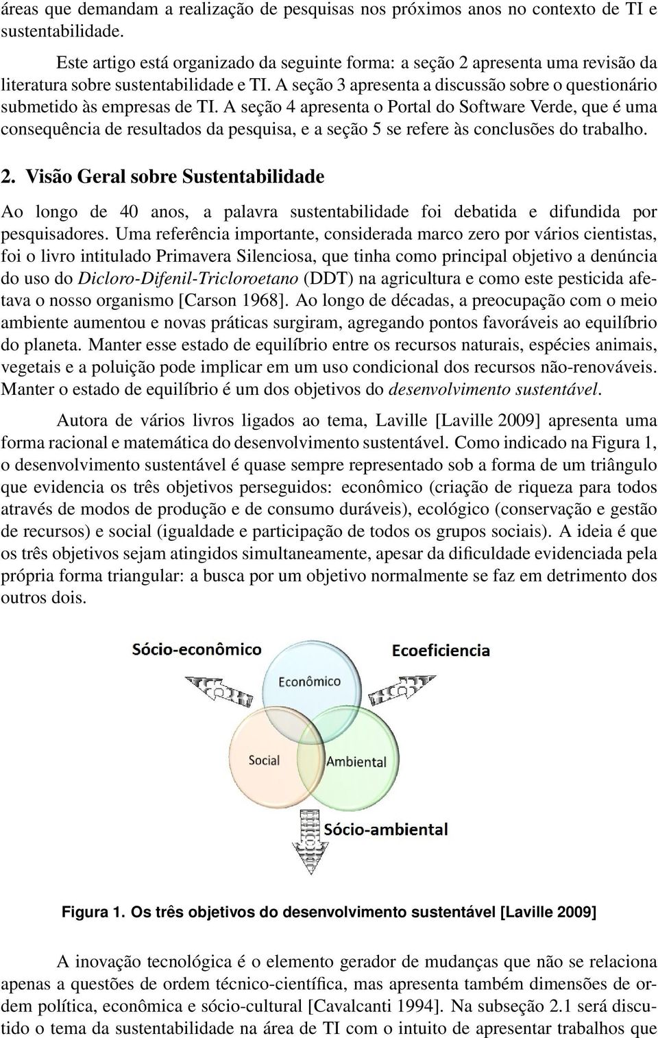 A seção 3 apresenta a discussão sobre o questionário submetido às empresas de TI.