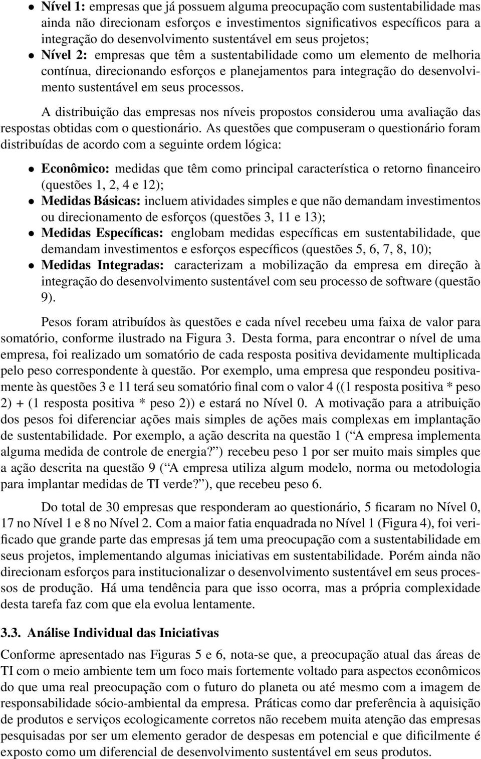 processos. A distribuição das empresas nos níveis propostos considerou uma avaliação das respostas obtidas com o questionário.