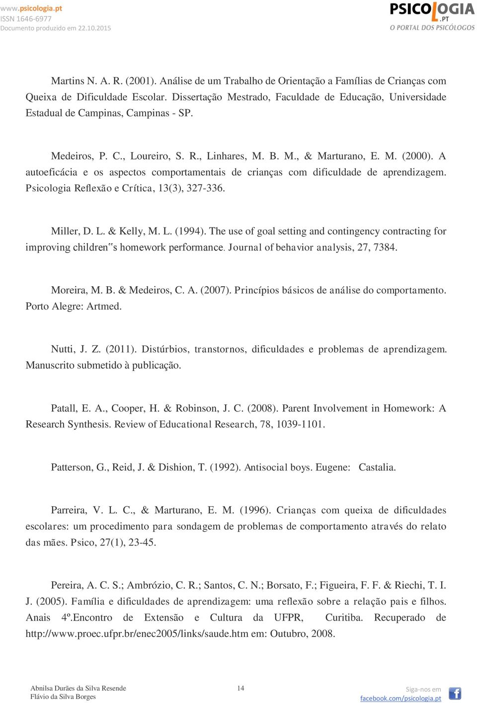 A autoeficácia e os aspectos comportamentais de crianças com dificuldade de aprendizagem. Psicologia Reflexão e Crítica, 13(3), 327-336. Miller, D. L. & Kelly, M. L. (1994).