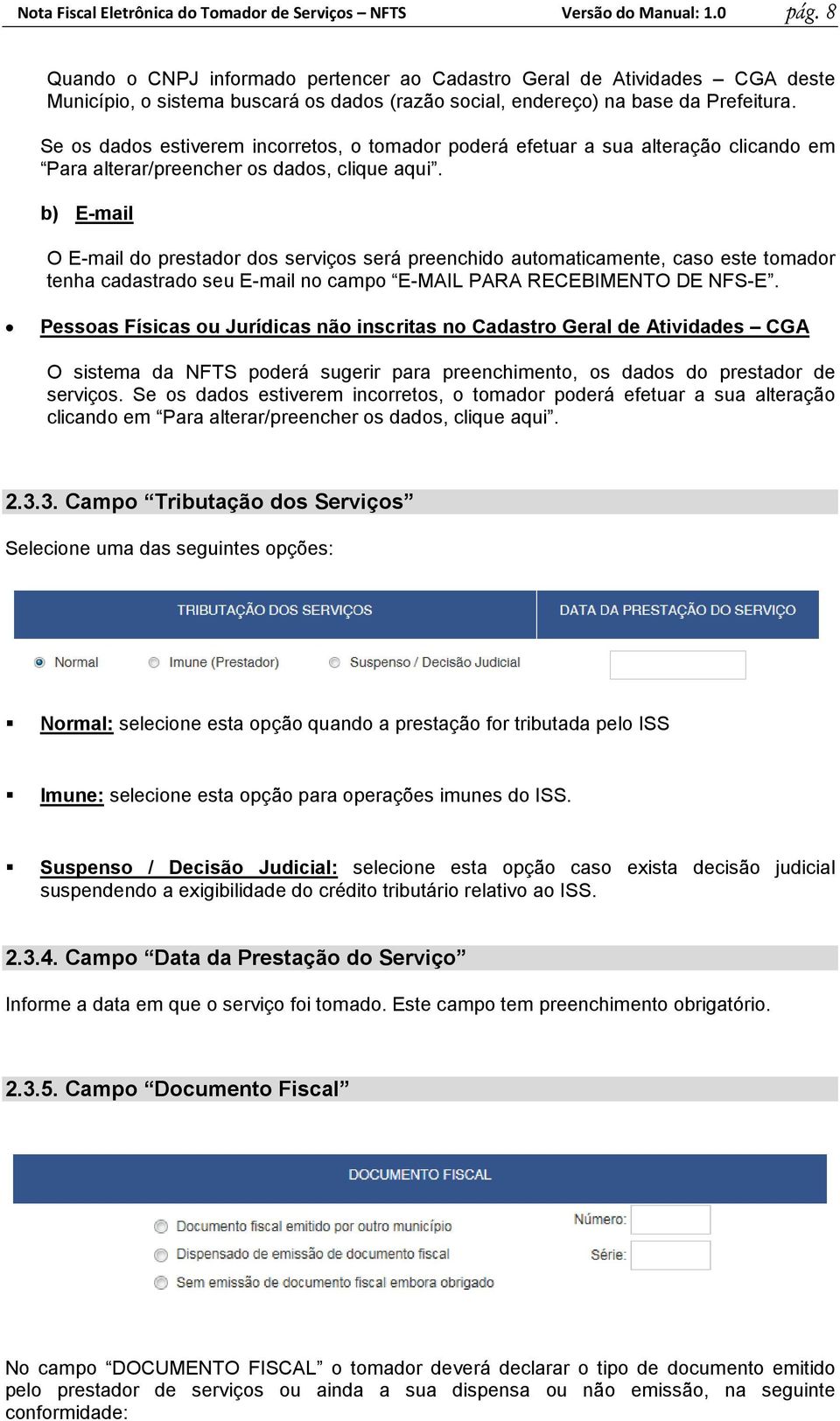 Se os dados estiverem incorretos, o tomador poderá efetuar a sua alteração clicando em Para alterar/preencher os dados, clique aqui.