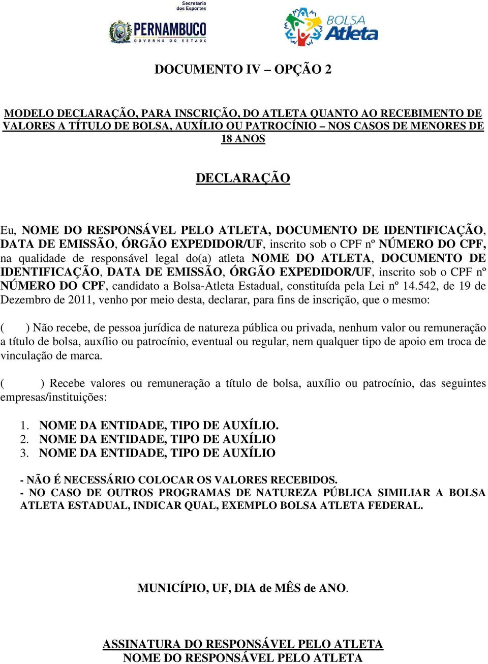 DE EMISSÃO, ÓRGÃO EXPEDIDOR/UF, inscrito sob o CPF nº NÚMERO DO CPF, candidato a Bolsa-Atleta Estadual, constituída pela Lei nº 14.