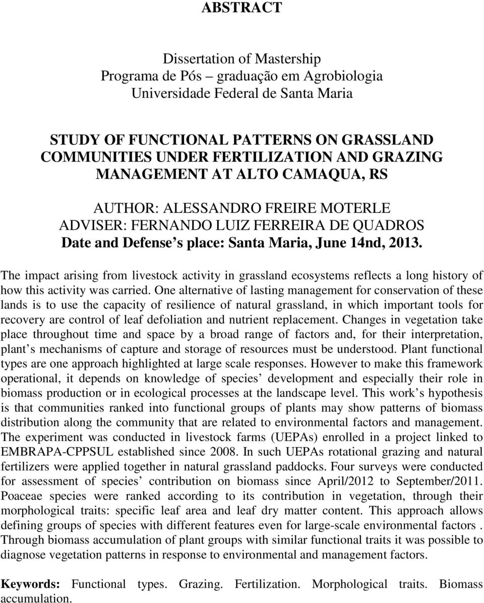 The impact arising from livestock activity in grassland ecosystems reflects a long history of how this activity was carried.