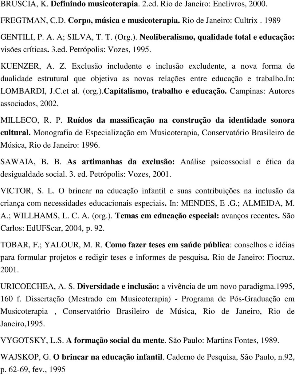 Exclusão includente e inclusão excludente, a nova forma de dualidade estrutural que objetiva as novas relações entre educação e trabalho.in: LOMBARDI, J.C.et al. (org.).