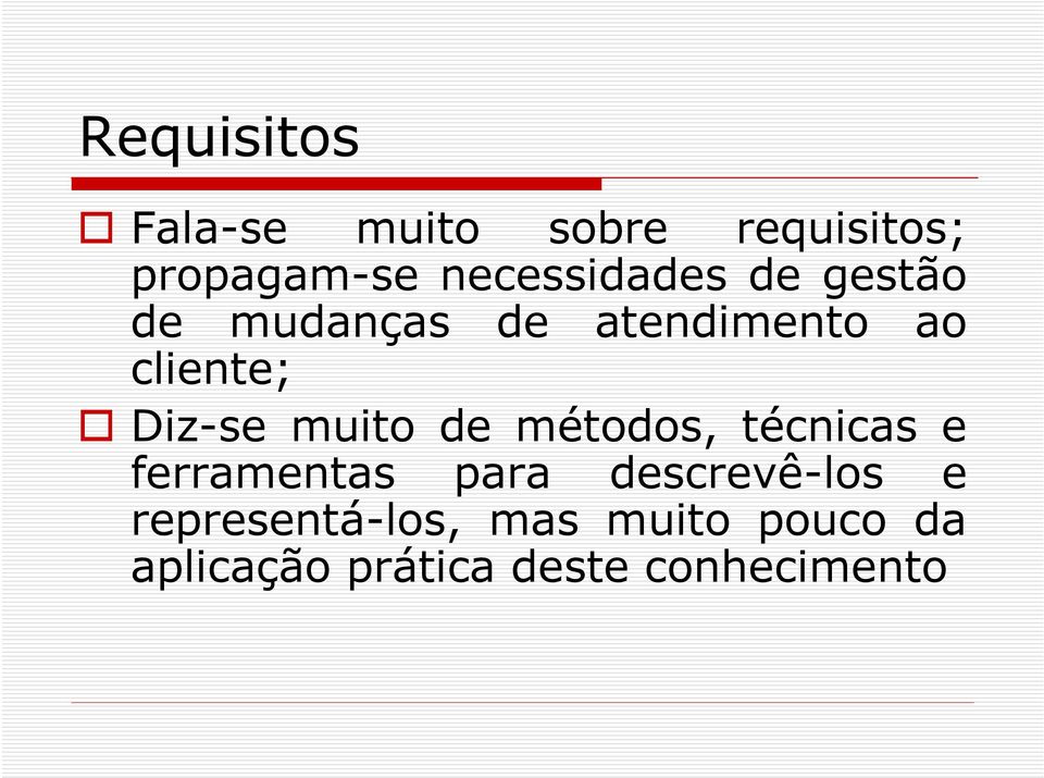 Diz-se muito de métodos, técnicas e ferramentas para