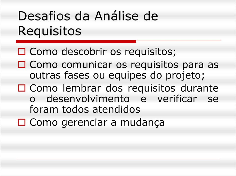 ou equipes do projeto; Como lembrar dos requisitos durante o